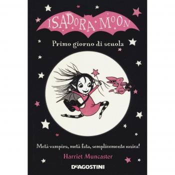 Primo giorno di scuola. Isadora Moon. Ediz. a colori