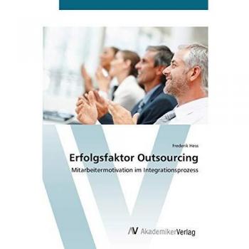 Erfolgsfaktor Outsourcing: Mitarbeitermotivation im Integrationsprozess