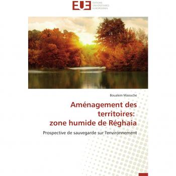 Aménagement des territoires:   zone humide de Réghaia: Prospective de sauvegarde sur l'environnement