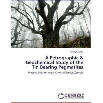 A Petrographic & Geochemical Study of the Tin Bearing Pegmatites: Masuku Mission Area, Choma District, Zambia