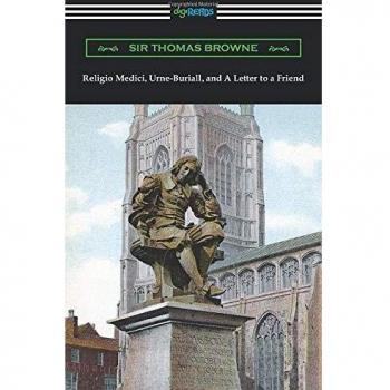 Religio Medici, Urne-Buriall, and A Letter to a Friend