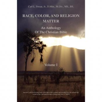 Sweat Jr. D. Min M. Div BS, Carl L.: Race, Color, and Religion Matter