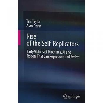 Rise of the Self-Replicators: Early Visions of Machines, AI and Robots That Can Reproduce and Evolve