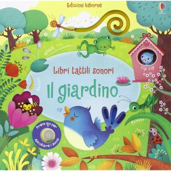 Il giardino. Libri tattili sonori. Ediz. illustrata