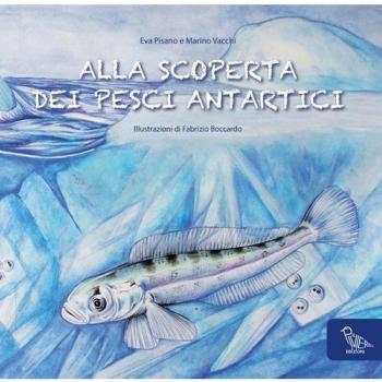 Alla scoperta dei pesci antartici. Ediz. italiana e inglese
