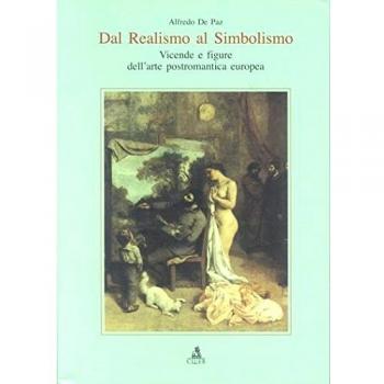 Dal realismo al simbolismo. Vicende e figure dell'arte postromantica europea