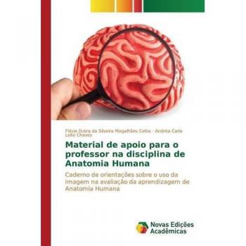 Dutra da Silveira Magalhães Cotta, Flávia: Material de apoio para o professor na disciplina de Anatomia Humana