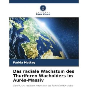 Das radiale Wachstum des Thuriferen Wacholders im Aurès-Massiv: Studie zum radialen Wachstum des Tuffsteinwacholders