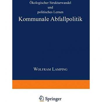 Kommunale Abfallpolitik: Ökologischer Strukturwandel und politisches Lernen