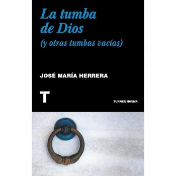 La tumba de dios: (y otras tumbas vacías) (Tapa blanda).