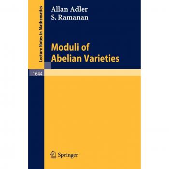 Lecture notes in mathematics, vol.1644: Moduli of Abelian Varieties