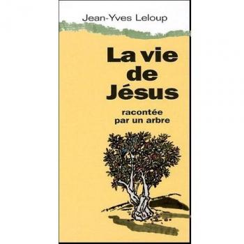 La vie de Jésus racontée par un arbre