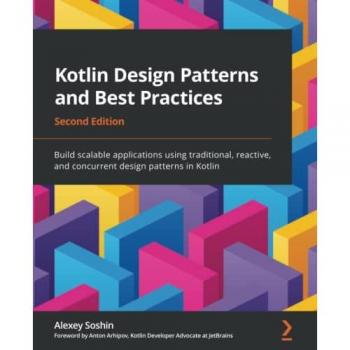 Soshin, Alexey: Kotlin Design Patterns and Best Practices