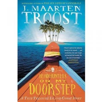 Headhunters on My Doorstep: A True Treasure Island Ghost Story