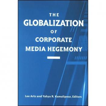 The Globalization of Corporate Media Hegemony