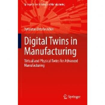 Digital Twins in Manufacturing: Virtual and Physical Twins for Advanced Manufacturing (Springer Series in Advanced Manufacturing)