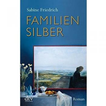 Sabine Friedrich Familiensilber: Roman