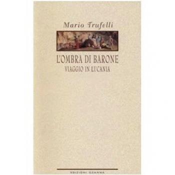 L' ombra di Barone. Viaggio in Lucania