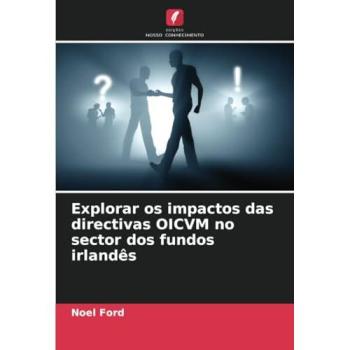 Ford, Noel: Explorar os impactos das directivas OICVM no sector dos fundos irlandês