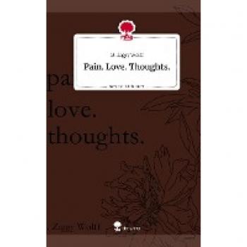 Pain. Love. Thoughts.. Life is a Story