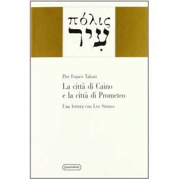 La città di Caino e la città di Prometeo. Una lettura con Leo Strauss