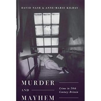 Murder and Mayhem : Crime in Twentieth-Century Britain