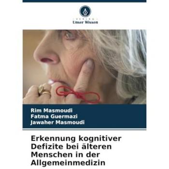 Masmoudi, Rim: Erkennung kognitiver Defizite bei älteren Menschen in der Allgemeinmedizin