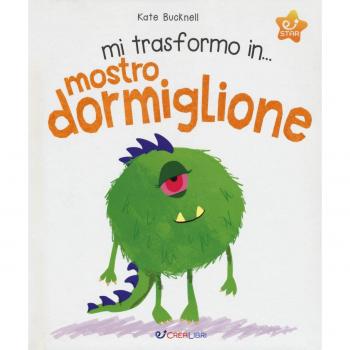 Mi trasformo in... mostro dormiglione. Ediz. a colori