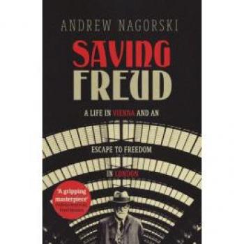 Saving Freud: A Life in Vienna and an Escape to Freedom in London (Hardback)