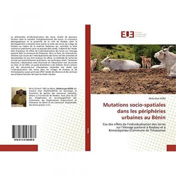 Mutations socio-spatiales dans les périphéries urbaines au Bénin: Cas des effets de l’individualisation des terres sur l’élevage pastoral à Koubou et à Kinnoukpanou (Commune de Tchaourou)