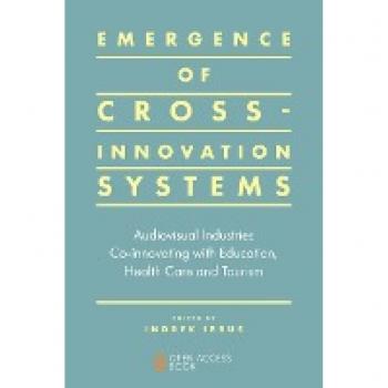 Emergence of Cross-innovation Systems: Audiovisual Industries Co-innovating With Education, Health Care and Tourism