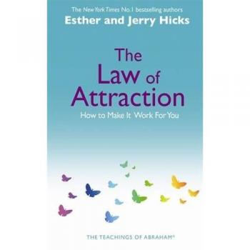 The Law of Attraction: The Basics of the Teachings of Abraham by Esther Hicks