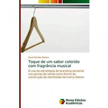 Toque de um sabor colorido com fragrância musical: O uso de estratégias de branding sensorial nos pontos de venda como forma de construção da identidade da marca Osklen