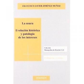 La usura. Evolución histórica y patología de los intereses.