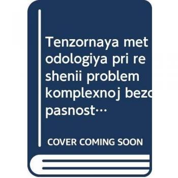 Tenzornaq metodologiq pri reshenii problem komplexnoj bezopasnosti