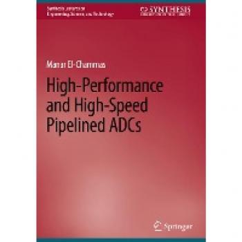High-Performance and High-Speed Pipelined ADCs (Synthesis Lectures on Engineering, Science, and Technology)