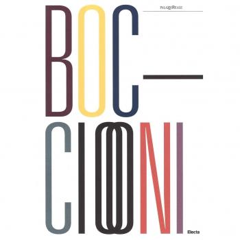 Umberto Boccioni (1882-1916). Genio e memoria. Catalogo della mostra (Milano, 25 marzo-3 luglio 2016)