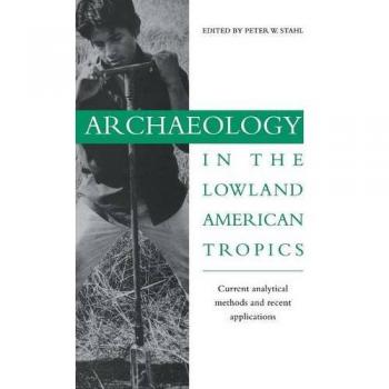Archaeology in the Lowland American Tropics: Current Analytical Methods and Applications