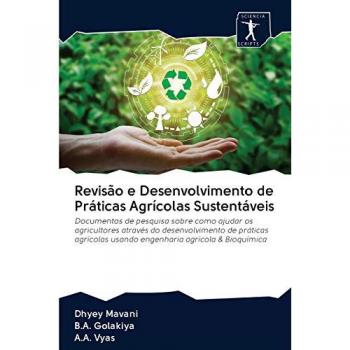 Revisão e Desenvolvimento de Práticas Agrícolas Sustentáveis: Documentos de pesquisa sobre como ajudar os agricultores através do desenvolvimento de ... usando engenharia agrícola & Bioquímica
