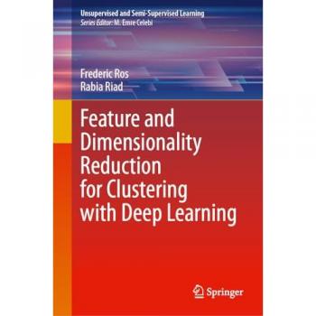 Feature and Dimensionality Reduction for Clustering with Deep Learning
