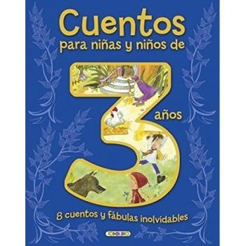 Cuentos para niñas y niños de 3 años, 8 cuentos y fábulas inolvidables (Cuentos para 3 años)