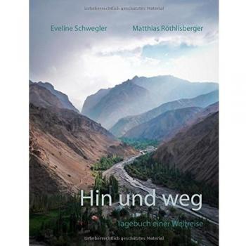 Hin und weg: Tagebuch einer Weltreise