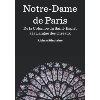 Notre-Dame de Paris: De la Colombe du Saint-Esprit à la Langue des Oiseaux