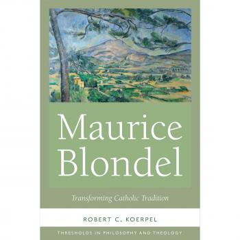 Maurice Blondel: Transforming Catholic Tradition