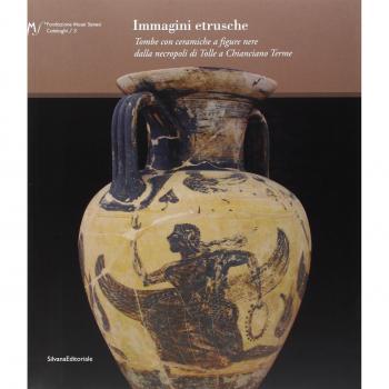 Immagini etrusche. Tombe con ceramiche a figure nere dalla necropoli di Tolle