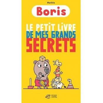 Boris, le petit livre de mes grands secrets