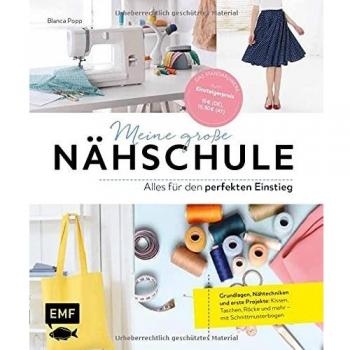 Blanca Popp Meine Große Nähschule – Alles Für Den Perfekten Einstieg: Grundlagen, Nähtechniken Und Erste Projekte: Kissen, Taschen, Röcke Und Mehr – Mit Schnittmusterbogen