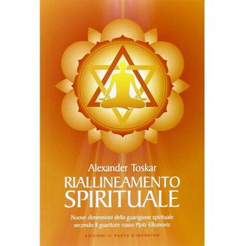 Riallineamento spirituale. Nuove dimensioni della guarigione spirituale secondo il guaritore russo Pjotr Elkunoviz