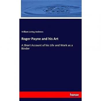 Roger Payne and his Art: A Short Account of his Life and Work as a Binder