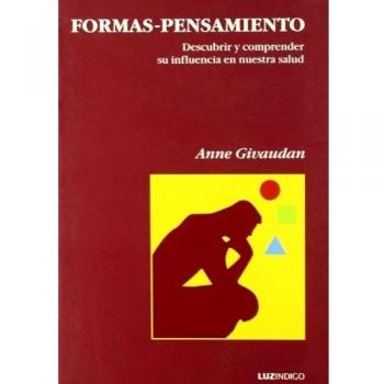 Formas-pensamiento: Descubrir Y Comprender Su Influencia En Nuestra Salud